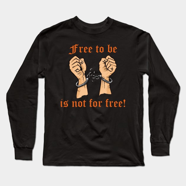 Frei zu sein ist nicht umsonst! Long Sleeve T-Shirt by shirtsandmore4you